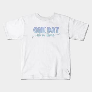 One day at a time Kids T-Shirt